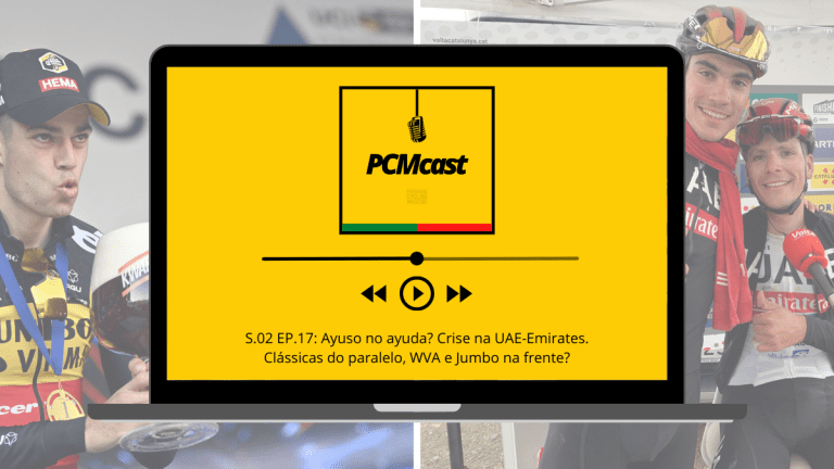 PCMcast S.02 EP.17: Ayuso no ayuda? Crise na UAE-Emirates. Clássicas do paralelo, WVA e Jumbo na frente?