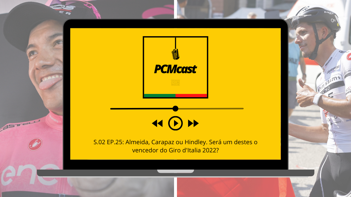 PCMcast S.02 EP.25: Almeida, Carapaz ou Hindley. Será um destes o vencedor do Giro d’Italia 2022?