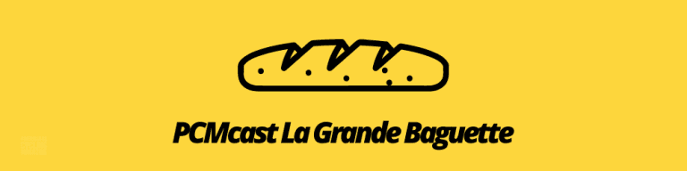 Podcast Exclusivo: PCMcast La Grande Baguette