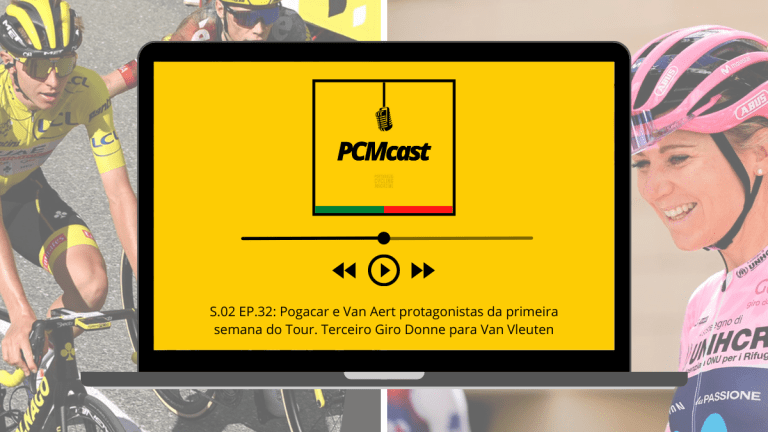 PCMcast S.02 EP.32: Pogacar e Van Aert protagonistas da primeira semana do Tour. Terceiro Giro Donne para Van Vleuten