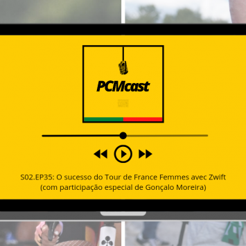 PCMcast S02.EP35: O sucesso do Tour de France Femmes avec Zwift (com participação especial de Gonçalo Moreira)