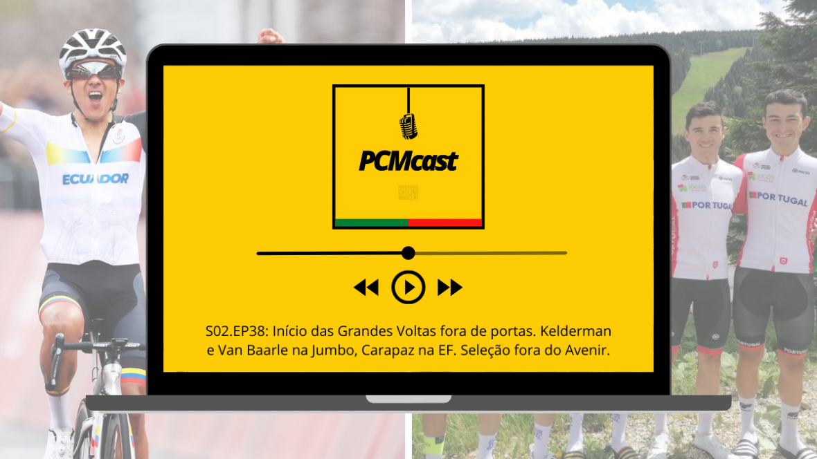PCMcast S02.EP38: Início das Grandes Voltas fora de portas. Kelderman e Van Baarle na Jumbo, Carapaz na EF. Seleção fora do Avenir￼