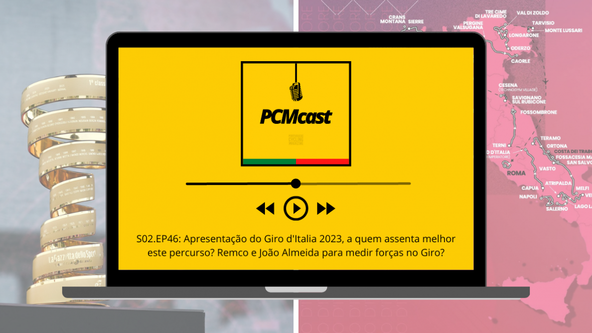 PCMcast S02.EP46: Apresentação do Giro d’Italia 2023, a quem assenta melhor este percurso? Remco e João Almeida para medir forças no Giro?