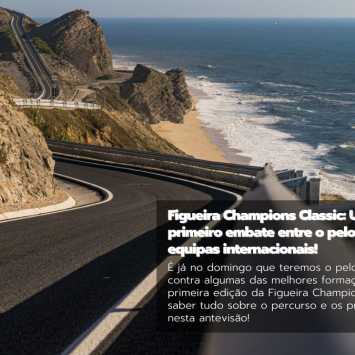 <strong>Figueira Champions Classic: Uma novidade no primeiro embate entre o pelotão nacional e as equipas internacionais!</strong>