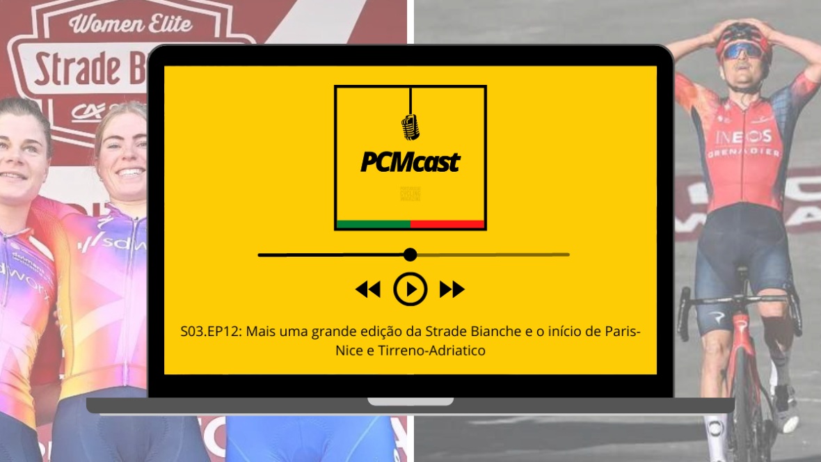 PCMcast S03.EP12: Mais uma grande edição da Strade Bianche e o início de Paris-Nice e Tirreno-Adriatico